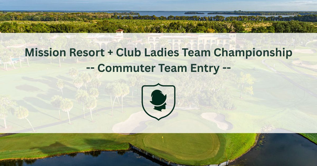 Mission Resort + Club Ladies Team Championship - Commuter Team Entry